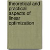 Theoretical and Practical Aspects of linear optimization door G.A. Tijssen