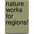 Nature works for regions!