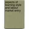Aspects of learning style and labour market entry door R.K.W. van der Velden