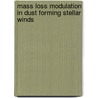 Mass loss modulation in dust forming stellar winds by Y.J.W. Simis