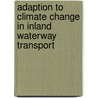 Adaption to Climate Change in Inland Waterway Transport door O.E. Jonkeren