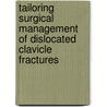Tailoring surgical management of dislocated clavicle fractures door Franciscus Jasper Gerardus Wijdicks