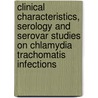 Clinical characteristics, serology and serovar studies on Chlamydia trachomatis infections door C.J. Bax