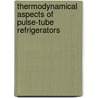 Thermodynamical aspects of pulse-tube refrigerators by P.P. Steijaert