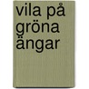 Vila på gröna ängar door A.B. Ragde