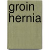 Groin hernia door J.C. van den Berg