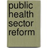 Public health sector reform by M.A.Y. Elabassi