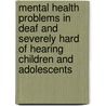 Mental health problems in deaf and severely hard of hearing children and adolescents door Tiejo van Gent