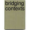 Bridging contexts by B. Sentse
