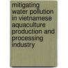 Mitigating water pollution in Vietnamese aquaculture production and processing industry door Pham Thi Anh