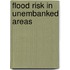 Flood risk in unembanked areas