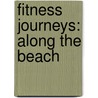 Fitness Journeys: Along the Beach by E.M. Jones