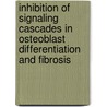 Inhibition of Signaling Cascades in Osteoblast Differentiation and Fibrosis door C. Krause