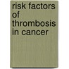 Risk factors of thrombosis in cancer door M.E.T. Tesselaar
