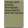 Venous and arterial thrombosis, associations and risk factors door S. Roshani