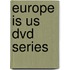 Europe Is Us Dvd Series