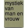 Mystiek van man en vrouw door Omraam MikhaëL. Aïvanhov