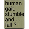 Human gait, stumble and ... fall ? door A. Forner Codero
