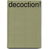 Decoction! door R. Pattinson
