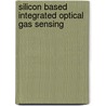 Silicon based integrated optical gas sensing by Nebiyu Adello Yebo