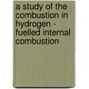 A study of the Combustion in Hydrogen - Fuelled Internal Combustion by S. Verhelst