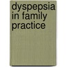 Dyspepsia in family practice door A.O. Quartero