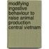 Modifying ingestive behaviour to raise animal production Central Vietnam