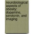Neurobiological aspects of obesity: dopamine, serotonin, and imaging