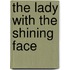 The Lady with the Shining Face