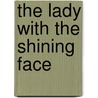 The Lady with the Shining Face by I. Custers-van Bergen