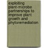 Exploiting plant-microbe partnerships to improve plant growth and phytoremediation