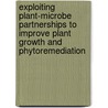 Exploiting plant-microbe partnerships to improve plant growth and phytoremediation door Nele Weyens