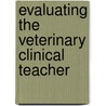 Evaluating the veterinary clinical teacher door T.B.B. Boerboom