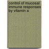 Control of mucosal immune responses by vitamin A door Molenaar-Gadiot