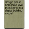 Design phase and scale level transitions in a digital building model door S. Boeykens