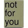 Not For You door Fjalar de Haan