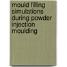 Mould filling simulations during powder injection moulding door V.V. Bilovol