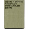 Aspects of emotional functioning in anorexia nervosa patients door M.J.S. Zonnevylle-Bender