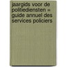 Jaargids voor de politiediensten = Guide annuel des services policiers door J. Raes