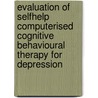 Evaluation of selfhelp computerised cognitive behavioural therapy for depression door S.A.H. Gerhards