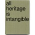 All heritage is intangible