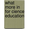 What More in For cience education door Wolff-Michael Roth