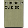 Anatomie du Pied by J.G.A. van Baarle