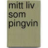 Mitt liv som pingvin by K. Mazetti