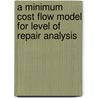 A minimum cost flow model for level of repair analysis by R.J.I. Basten