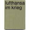 Lufthansa im Krieg door Werner Bittner
