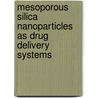 Mesoporous silica nanoparticles as drug delivery systems door Fabiola Porta