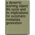 A dynamic learning object life cycle and its implications for automatic metadata generation