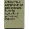 Antimicrobial compounds as side products from the agricultural processing industry door P. Sumthong
