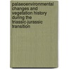 Palaeoenvironmental changes and vegetation history during the Triassic-Jurassic transition door N.R. Bonis